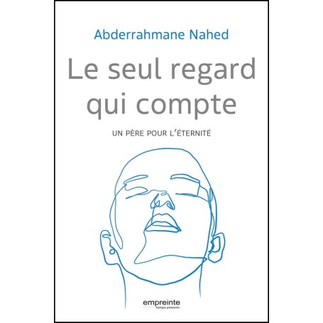 Le seul regard qui compte - Abderrahmane Nahed