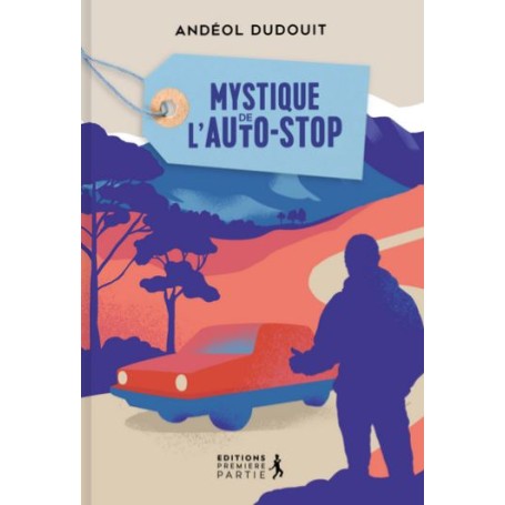 Mystique de l'auto-stop - Andéol Dudouit