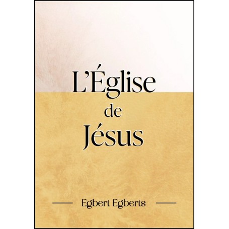 L’Église de Jésus – Egbert Egberts